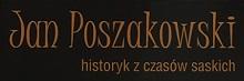 Justyna Żukowska, Jan Poszakowski – historyk z czasów saskich, Słupsk 2016, ss. 278