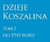 Kacper Pencarski (współautor), Dzieje Koszalina, t. I do 1945 roku, red. R. Gaziński, E. Włodarczyk, Koszalin 2016